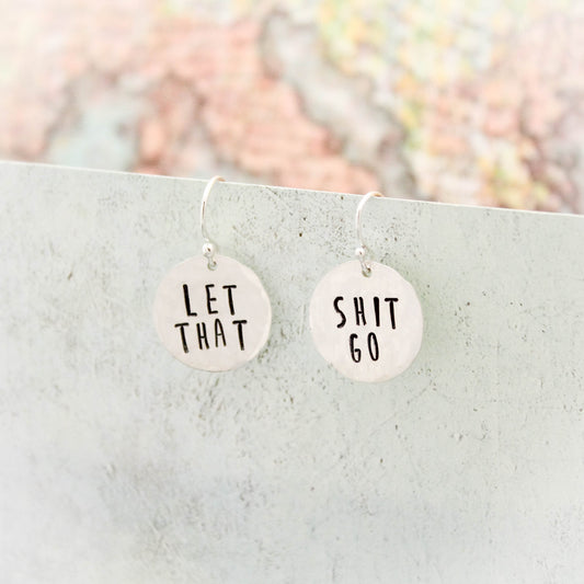 Let That Shit Go Earrings in Sterling Silver, Motivational Inspirational Jewelry, Gift for Her, Curse Word Jewelry, Let that Shit Go Gift