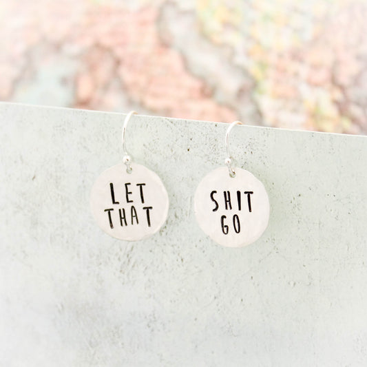 Let That Shit Go Earrings in Sterling Silver, Motivational Inspirational Jewelry, Gift for Her, Curse Word Jewelry, Let that Shit Go Gift