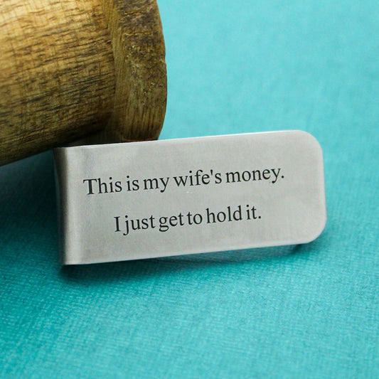 This Is My Wife's Money - I Just Get To Hold It Money Clip, Daddy or Grandfather Money Clip Aluminum Engraved Personalized Gift Father's Day