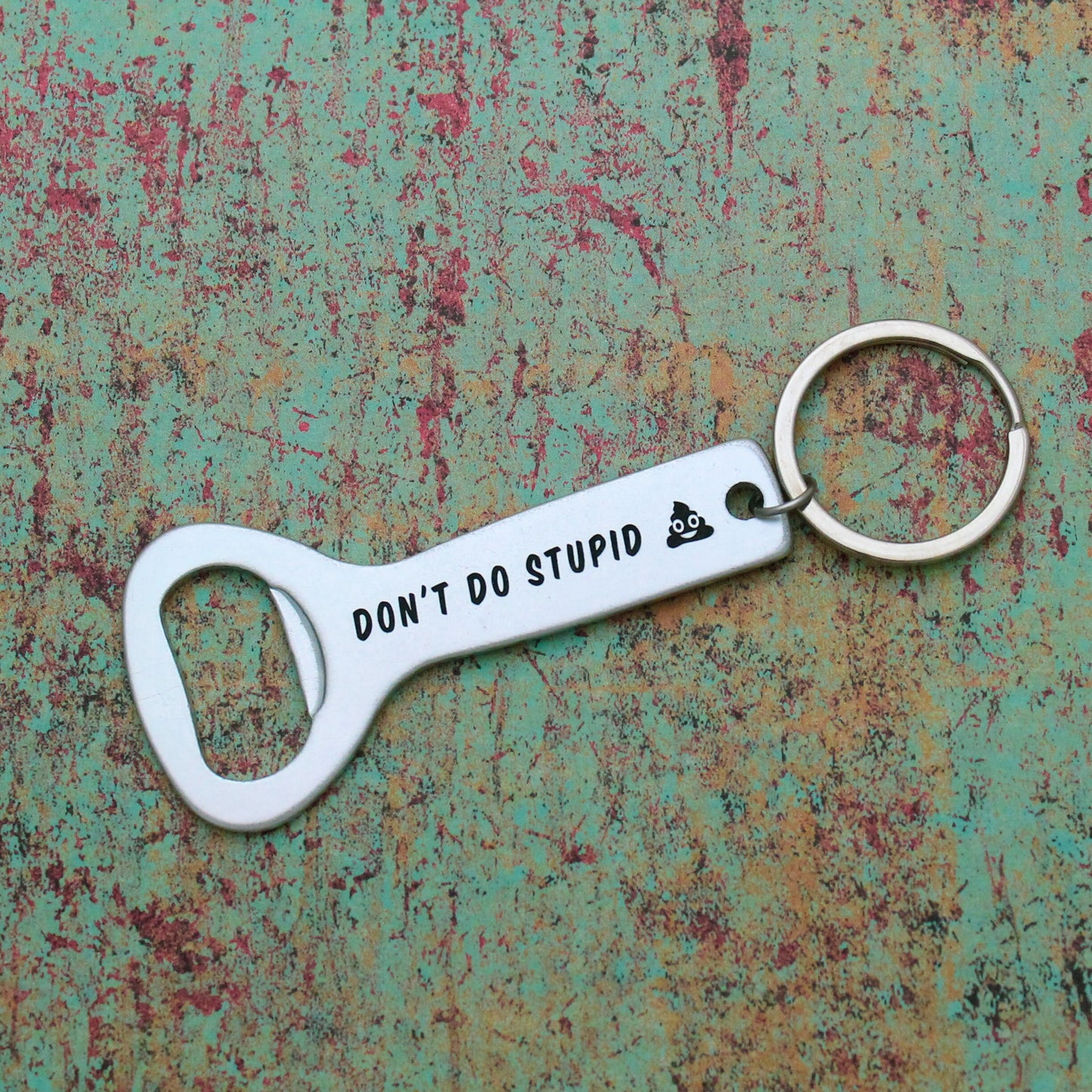 Don't Do Stupid Shit Bottle Opener Keychain, Grad Gift for Him, Personalized Aluminum Bottle Cap Opener, Unique Graduation Gift, Whimsigoth