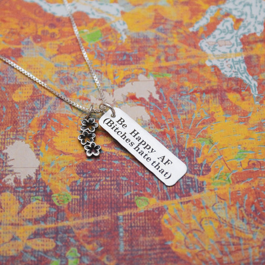 Be Happy AF Bitches Hate That Necklace, Flower Bitches Necklace, Layered Necklace, Fun Hand Stamped Sterling Silver Necklace Gift for Her